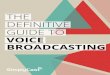 The Definitive Guide To Voice Broadcasting