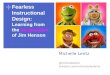 Fearless Instructional Design: Learning from the Imagination of Jim Henson