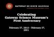 Gateway Science Museum's First Anniversary