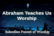 Abraham teaches us worship for fb