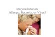 Allergy, Bacteria Or Virus