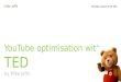 You tube optimisation with ted