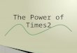 The power of times2   power point shorter