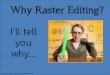 Why and When Should You Edit Raster Drawings?