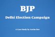 Aseim deo  bjp delhi election campaign case study
