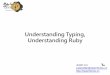Understanding Typing. Understanding Ruby