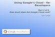 Using Google's Cloud - for Developers part three