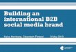 Building an international b2 b social media brand