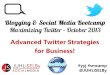 Maximizing Twitter - Social Media & Blogging Bootcamp Victoria - October 2013
