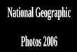 National Geographic Top 15 Photos of 2006