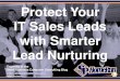 Protect Your IT Sales Leads with Smarter Lead Nurturing (Slides)
