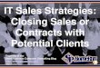 IT Sales Strategies: Closing Sales or Contracts with Potential Clients (Slides)