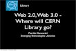 Web 2 .0  Web 3.0 - Where will Cern Library go?