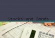 Stocks and bonds