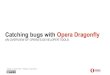 Catching bugs with Opera Dragonfly - RIT++ 03.04.2012