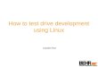 How to test drive development using Linux