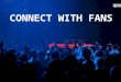 Connect with fans (CwF) for artists