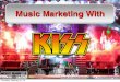 Music Marketing with KISS Presented by: Michael Brandvold