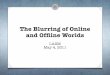 The Blurring of Online and Offline Worlds - Dave Linabury