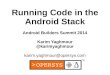 Running Code in the Android Stack at ABS 2014