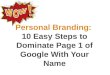 Personal Branding: 10 Easy Steps to Dominate Page 1 of Google With Your Name