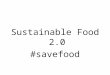Sustainable Food 2.0 #Savefood at SXSW Interactive 2009