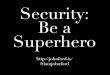 WordPress Security: Be a Superhero - WordCamp Raleigh - May 2011