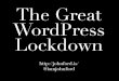 Security: The Great WordPress Lockdown - WordCamp Melbourne - February 2011