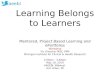 Let Learners Drive Learning (AAEEBL Midwest Regional Conf 2014)
