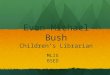 Evan Michael Bush - Children's Librarian Portfolio