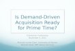 Is Demand-Driven Acquisition Ready for Prime TIme?