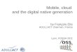 Mobile   cloud - digital native generation - francois elie - fossa2011