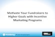 Motivate your Fundraisers to Higher Goals with Incentive Marketing Programs