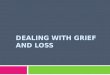 Dealing with grief and loss[1][1]