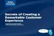 Secrets of Creating a  Remarkable Customer Experience