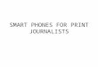 Smart phones for Print Journalists