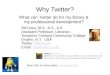 Why twitter? What can Twitter do for my library & my professional development?