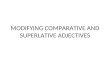 Modifying comparative and superlative adjectives