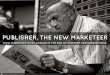 Publisher, the new marketeer
