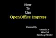 How To Use Open Office. Impress