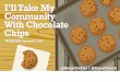 I'll take my Community with Chocolate Chips