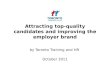Attracting top quality candidates and improving the employer brand October 2011 - copy