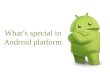 What's so special in Android platform for developers?