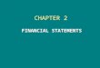 CHAPTER 2 FINANCIAL STATEMENTS FINANCIAL STATEMENTS