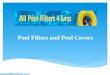 Pool filters and pool covers