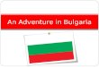 An adventure in bulgaria