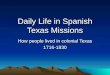 Daily Life In Spanish Texas Missions