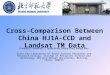 CROSS-COMPARISON BETWEEN CHINA HJ1A-CCD AND LANDSAT TM DATA(Guoqing Li).ppt
