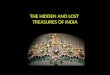 The hidden and lost treasures of india