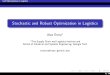 Stochastic and Robust Optimization in Logistics